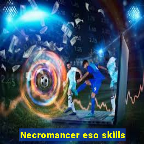 Necromancer eso skills